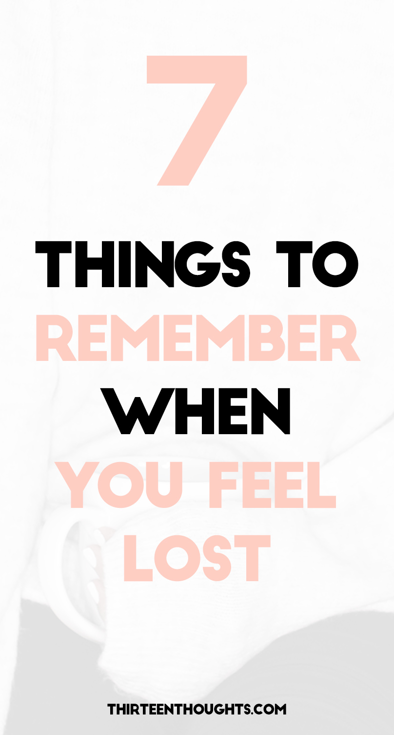 7 Things to Remember When You Feel Lost